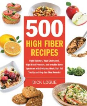 Logue |  500 High Fiber Recipes | eBook | Sack Fachmedien