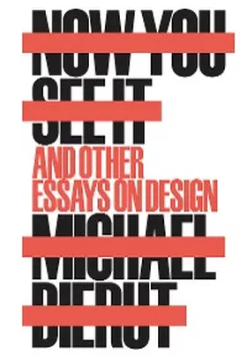 Bierut |  Now You See It and Other Essays on Design | eBook | Sack Fachmedien