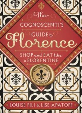 Fili / Apatoff |  The Cognoscenti's Guide to Florence | eBook | Sack Fachmedien