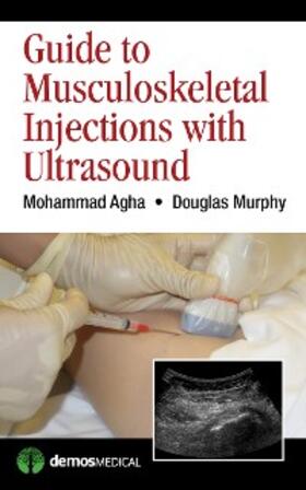 Agha / Murphy |  Guide to Musculoskeletal Injections with Ultrasound | eBook | Sack Fachmedien