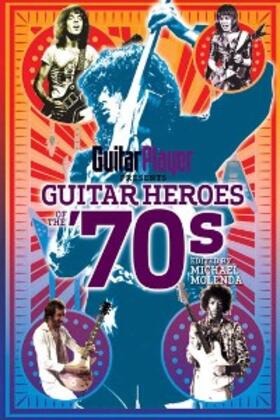 Molenda |  Guitar Player Presents Guitar Heroes of the '70s | eBook | Sack Fachmedien