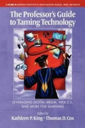 King / Cox |  The Professor's Guide to Taming Technology Leveraging Digital Media, Web 2.0 | Buch |  Sack Fachmedien