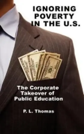 Thomas |  Ignoring Poverty in the U.S. the Corporate Takeover of Public Education (Hc) | Buch |  Sack Fachmedien