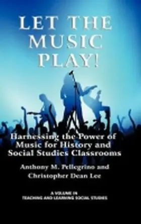 Pellegrino / Lee |  Let the Music Play! Harnessing the Power of Music for History and Social Studies Classrooms (Hc) | Buch |  Sack Fachmedien