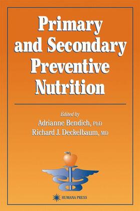 Deckelbaum / Bendich |  Primary and Secondary Preventive Nutrition | Buch |  Sack Fachmedien
