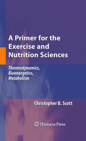 Scott |  A Primer for the Exercise and Nutrition Sciences | Buch |  Sack Fachmedien
