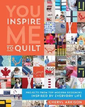 Arkison |  You Inspire Me to Quilt | eBook | Sack Fachmedien