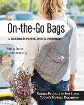 Conner / Mackay |  On the Go Bags - 15 Handmade Purses, Totes & Organizers | eBook | Sack Fachmedien
