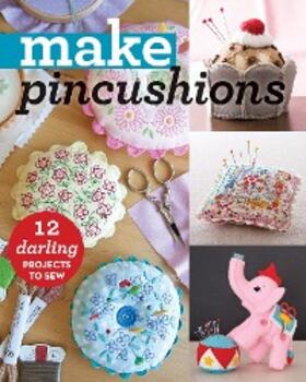 Abegg / Lindsay / Peck |  Make Pincushions | eBook | Sack Fachmedien