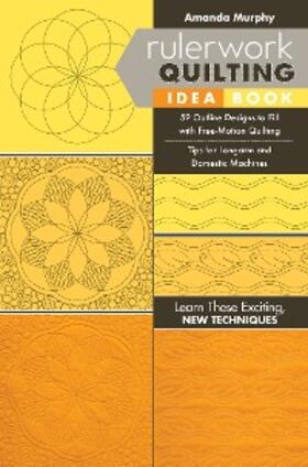 Murphy |  Rulerwork Quilting Idea Book | eBook | Sack Fachmedien