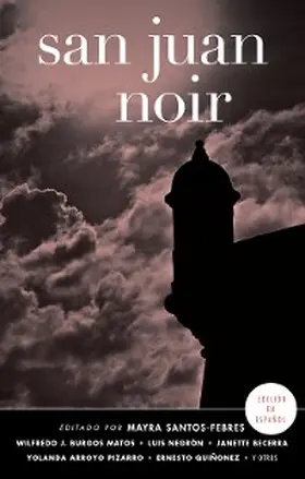 Santos-Febres |  San Juan Noir (Spanish-language edition) (Akashic Noir) | eBook | Sack Fachmedien
