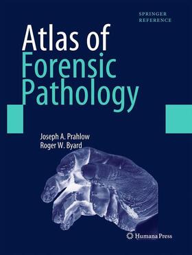 Prahlow / Byard | Atlas of Forensic Pathology: For Police, Forensic Scientists, Attorneys, and Death Investigators | Buch | sack.de