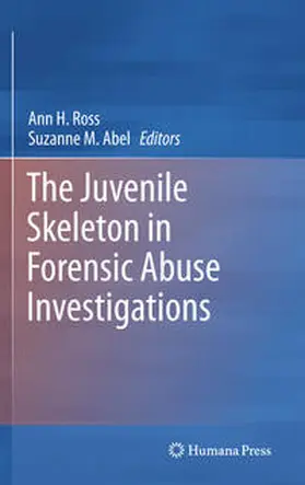 Abel / Ross |  The Juvenile Skeleton in Forensic Abuse Investigations | Buch |  Sack Fachmedien
