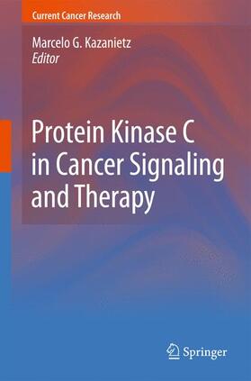 Kazanietz |  Protein Kinase C in Cancer Signaling and Therapy | Buch |  Sack Fachmedien