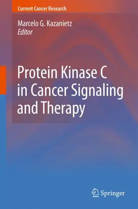 Kazanietz |  Protein Kinase C in Cancer Signaling and Therapy | Buch |  Sack Fachmedien