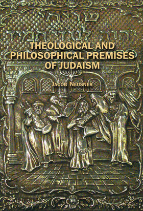 Neusner | Theological and Philosophical Premises of Judaism | E-Book | sack.de