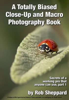 Sheppard |  Totally Biased Close-Up and Macro Photography Book | eBook | Sack Fachmedien