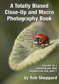 Sheppard |  A Totally Biased Close-Up and Macro Photography Book | eBook | Sack Fachmedien