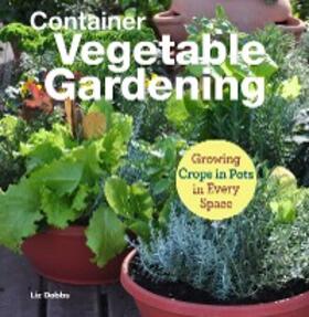 Dobbs |  Container Vegetable Gardening | eBook | Sack Fachmedien
