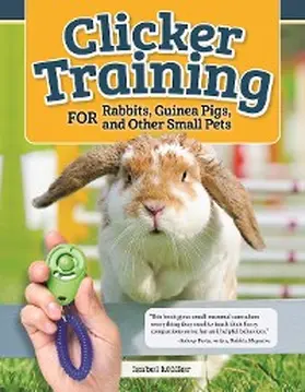 Muller |  Clicker Training for Rabbits, Guinea Pigs, and Other Small Pets | eBook | Sack Fachmedien