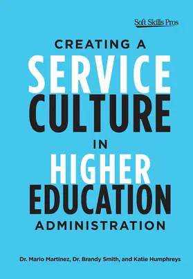 Martinez / Smith / Humphreys |  Creating a Service Culture in Higher Education Administration | Buch |  Sack Fachmedien
