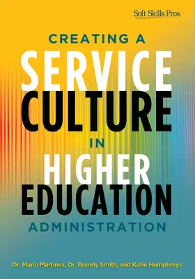 Martinez / Smith / Humphreys |  Creating a Service Culture in Higher Education Administration | Buch |  Sack Fachmedien