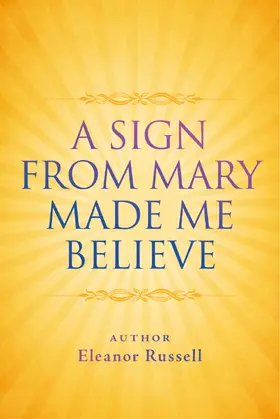 Russell |  Sign From Mary Made Me Believe | eBook | Sack Fachmedien