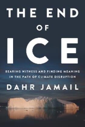 Jamail |  The End of Ice | eBook | Sack Fachmedien