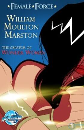 Gant |  Female Force: William M. Marston the creator of &quote;Wonder Woman&quote; | eBook | Sack Fachmedien