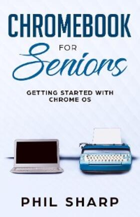 Sharp |  Chromebook for Seniors | eBook | Sack Fachmedien