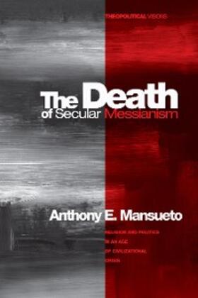 Mansueto |  The Death of Secular Messianism | eBook | Sack Fachmedien