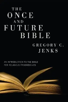 Jenks |  The Once and Future Bible | eBook | Sack Fachmedien