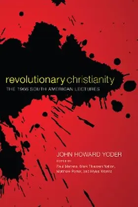 Yoder / Martens / Nation |  Revolutionary Christianity | eBook | Sack Fachmedien