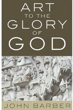 Barber |  Art to the Glory of God | eBook | Sack Fachmedien