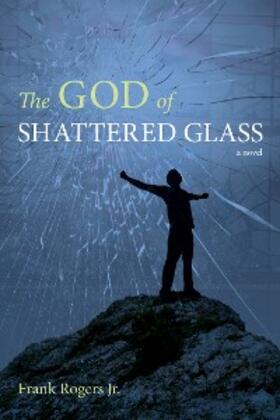 Rogers |  The God of Shattered Glass | eBook | Sack Fachmedien