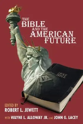 Jewett / Alloway / Lacey |  The Bible and the American Future | eBook | Sack Fachmedien