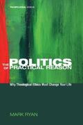 Ryan |  The Politics of Practical Reason | eBook | Sack Fachmedien