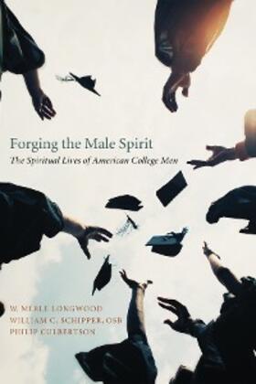 Longwood / Schipper / Culbertson |  Forging the Male Spirit | eBook | Sack Fachmedien