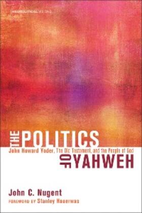 Nugent |  The Politics of Yahweh | eBook | Sack Fachmedien