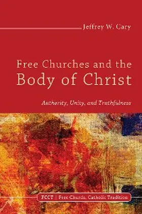 Cary |  Free Churches and the Body of Christ | eBook | Sack Fachmedien