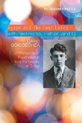 Goicoechea |  Agape and the Four Loves with Nietzsche, Father, and Q | eBook | Sack Fachmedien