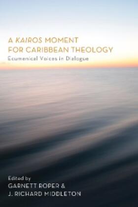 Roper / Middleton |  A Kairos Moment for Caribbean Theology | eBook | Sack Fachmedien