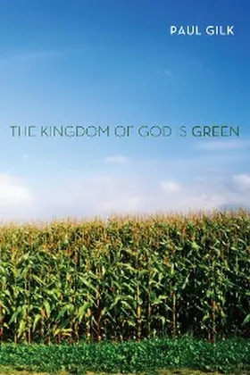 Gilk |  The Kingdom of God Is Green | eBook | Sack Fachmedien