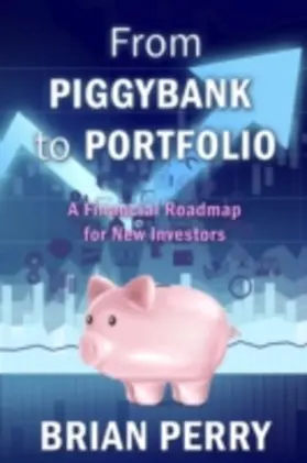 Perry |  From Piggybank to Portfolio | eBook | Sack Fachmedien