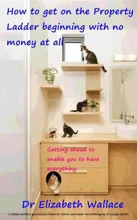 Wallace |  How To Get On The Property Ladder Beginning With No Money At All | eBook | Sack Fachmedien