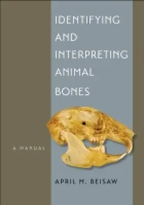 Beisaw |  Identifying and Interpreting Animal Bones | Buch |  Sack Fachmedien