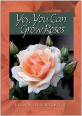 Barrett |  Yes, You Can Grow Roses | Buch |  Sack Fachmedien