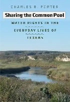 Porter |  Sharing the Common Pool: Water Rights in the Everyday Lives of Texans | Buch |  Sack Fachmedien