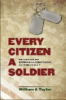 Taylor |  Every Citizen a Soldier | Buch |  Sack Fachmedien