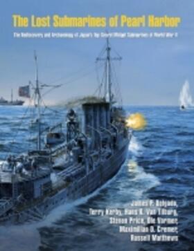 Delgado / Kerby / Price | The Lost Submarines of Pearl Harbor | Buch | 978-1-62349-466-7 | sack.de